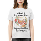 Admit it Life would be boring without this Bartender-T-shirt - grunx260804-0072