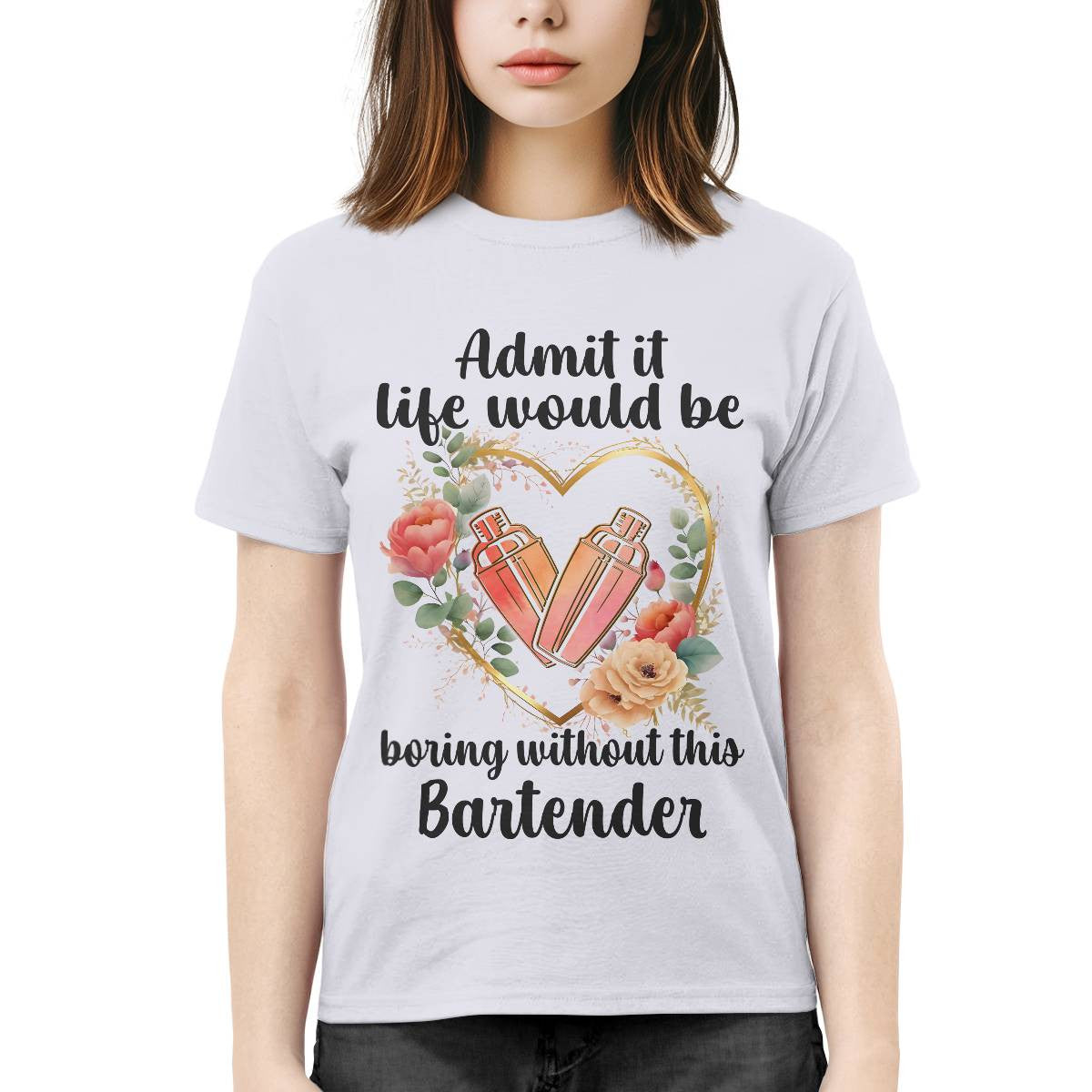 Admit it Life would be boring without this Bartender-T-shirt - grunx260804-0072