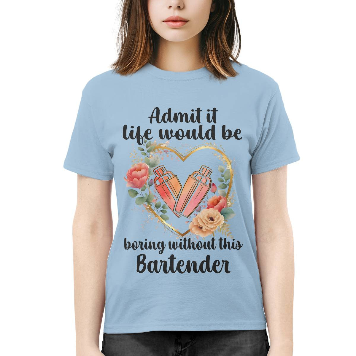 Admit it Life would be boring without this Bartender-T-shirt - grunx260804-0072