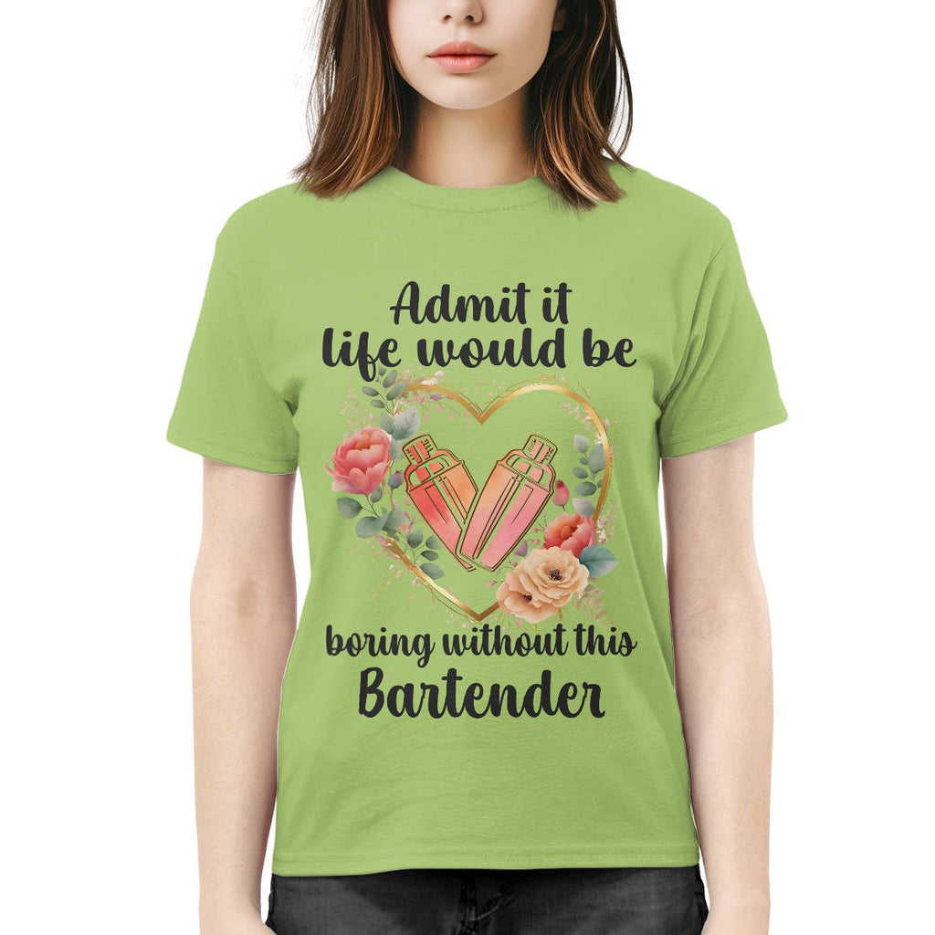 Admit it Life would be boring without this Bartender-T-shirt - grunx260804-0072