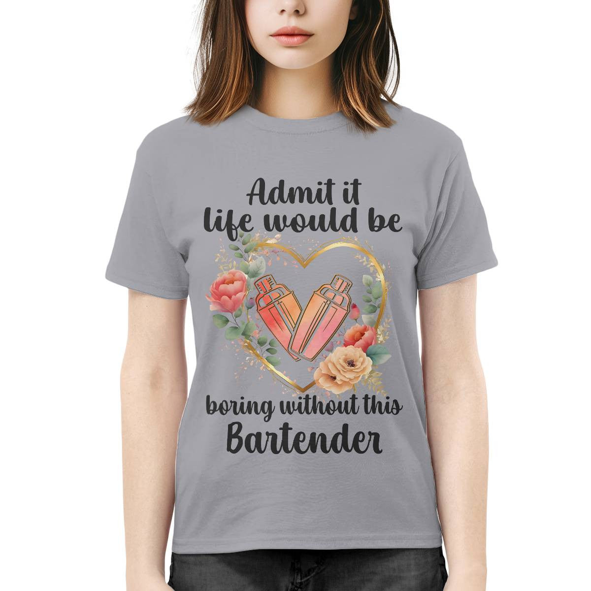 Admit it Life would be boring without this Bartender-T-shirt - grunx260804-0072