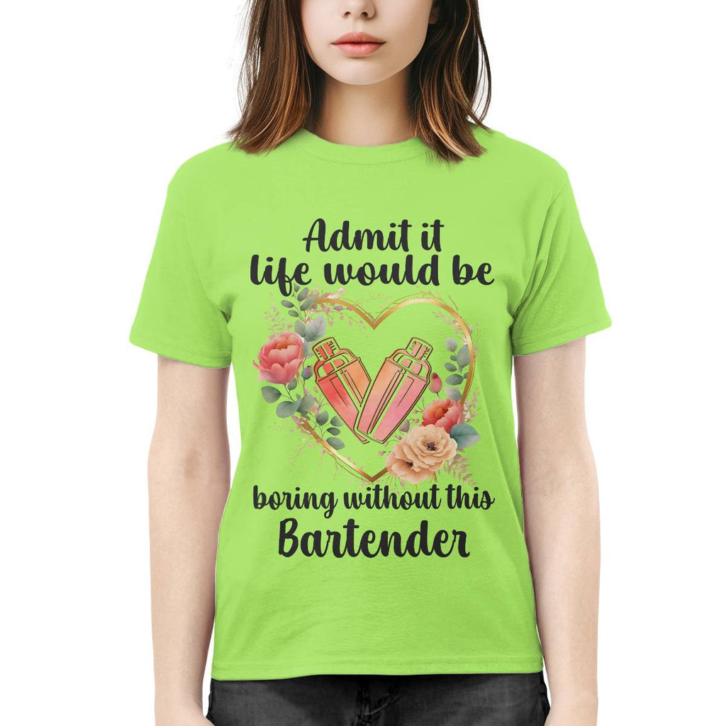Admit it Life would be boring without this Bartender-T-shirt - grunx260804-0072