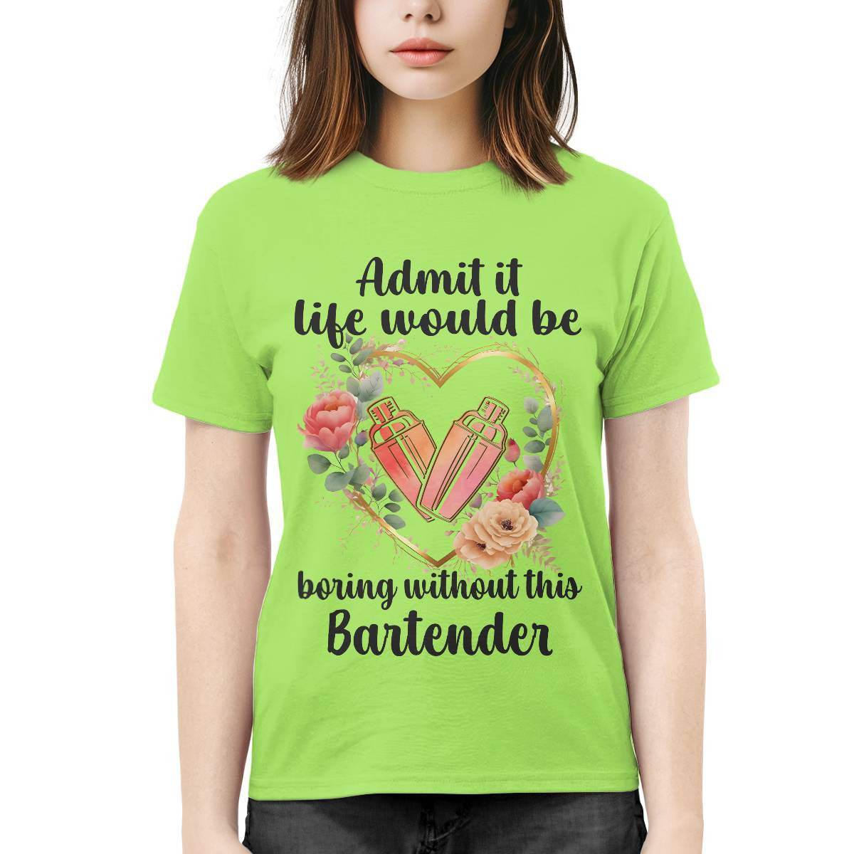 Admit it Life would be boring without this Bartender-T-shirt - grunx260804-0072
