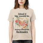 Admit it Life would be boring without this Bartender-T-shirt - grunx260804-0072