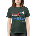American By Birth Firefighter By Choice-T-shirt - grunx260804-0128