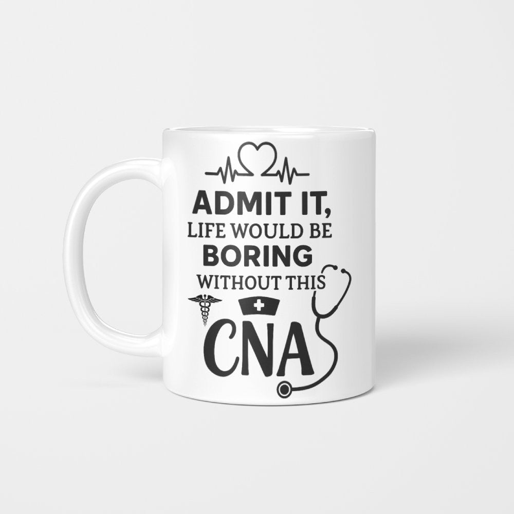 Admit It Life Boring Without CNA - Nurse Humor Apparel T-Shirt, Hoodie & More - grunx260804-0068