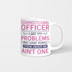 99 Problems Correctional Officer - Ain't One Quote T-Shirt, Hoodie & More - grunx260804-0061