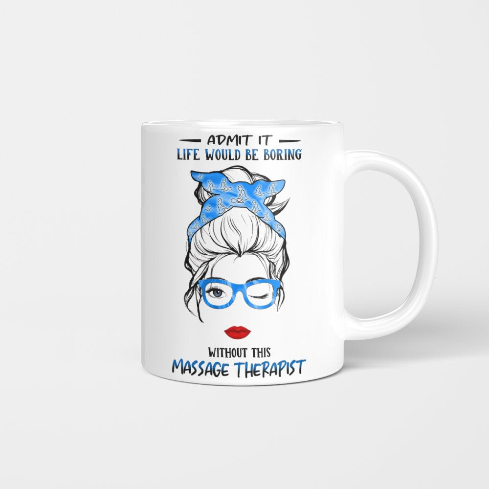 Admit It Life Would Be Boring - Massage Therapist Funny Quote T-Shirt, Hoodie & More - grunx260804-0070