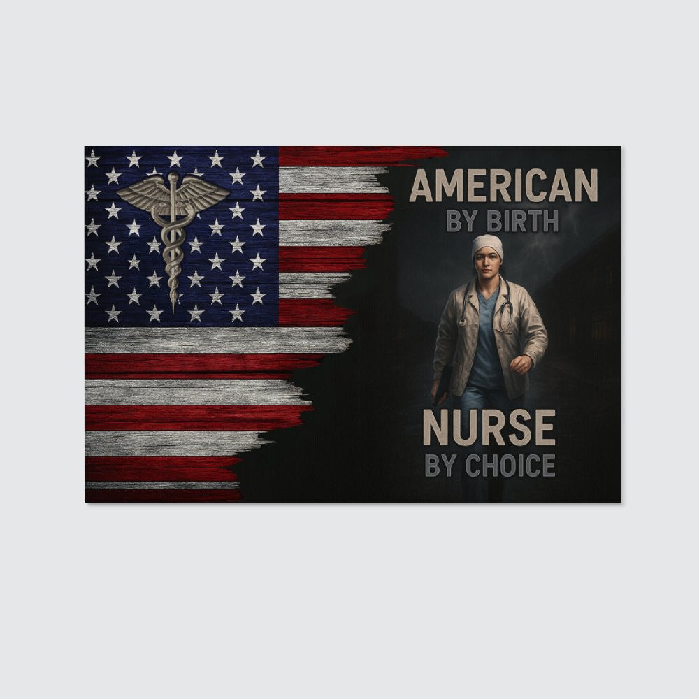 American By Birth Nurse By Choice - Nurse Canvas Poster - grunx260804-0137