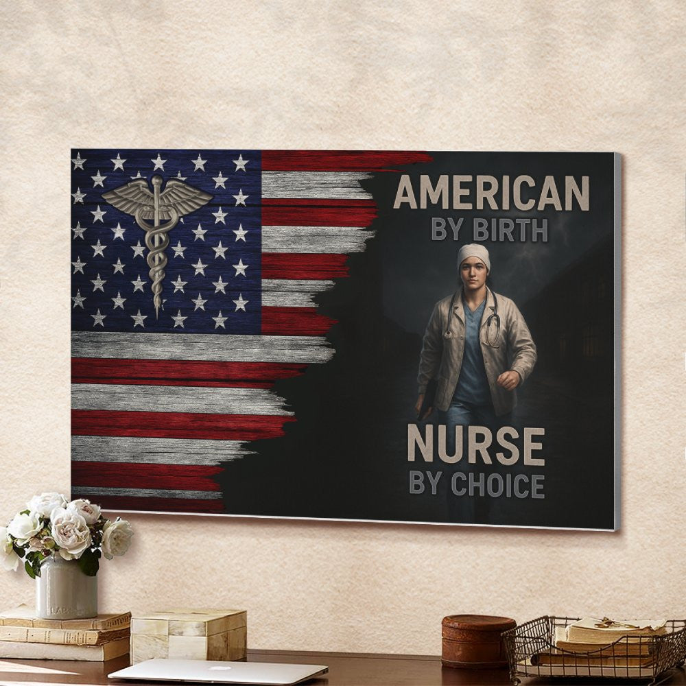 American By Birth Nurse By Choice - Nurse Canvas Poster - grunx260804-0137
