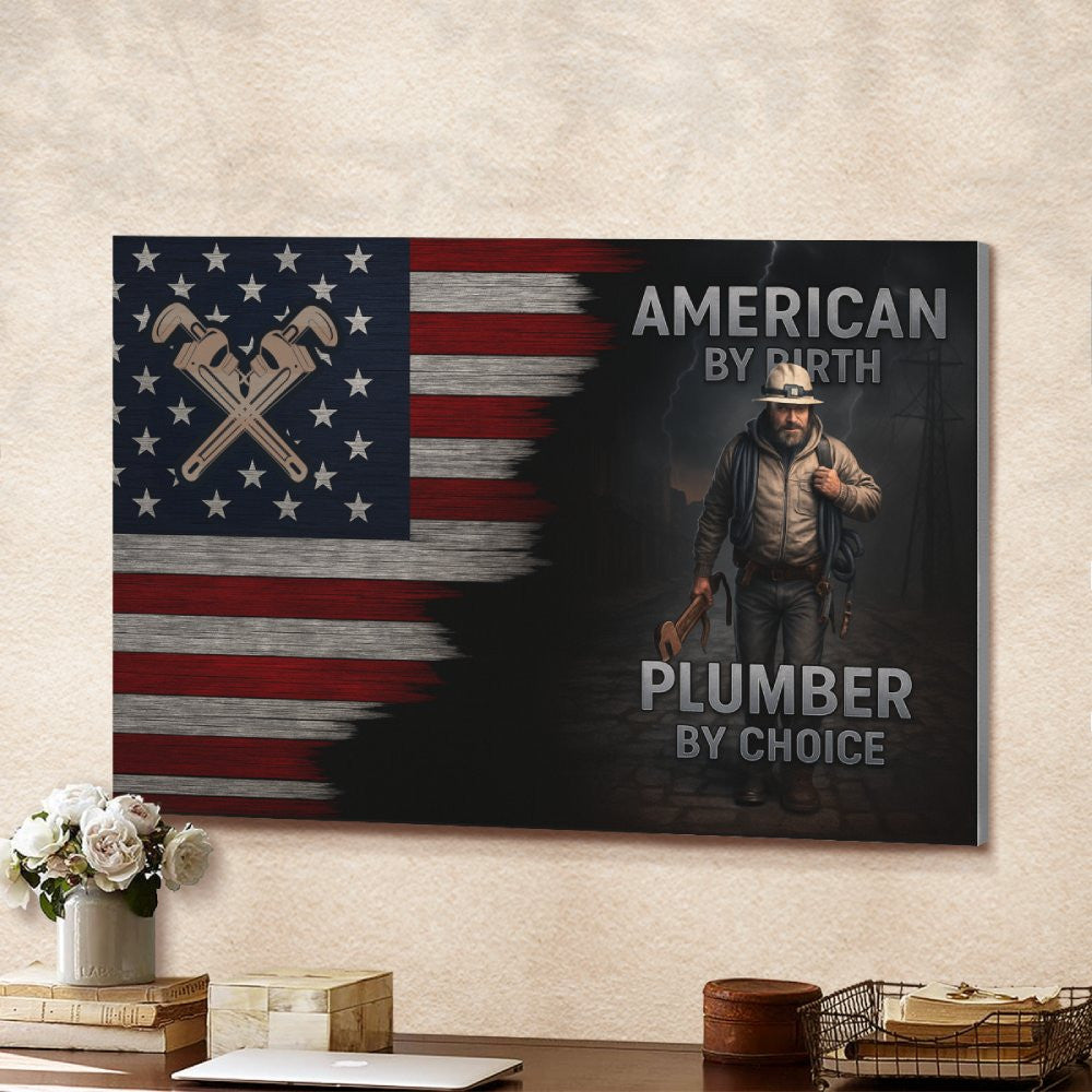 American By Birth Plumber By Choice - Plumber Canvas Poster - grunx260804-0139