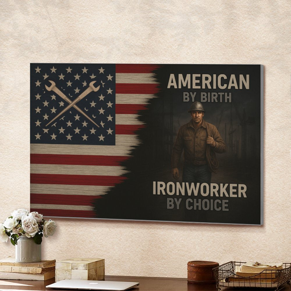 American By Birth Ironworker By Choice - Ironworker Canvas Poster - grunx260804-0130