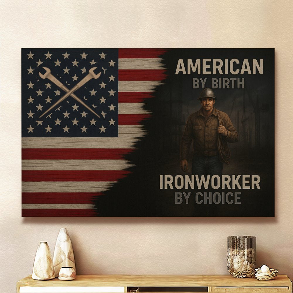 American By Birth Ironworker By Choice - Ironworker Canvas Poster - grunx260804-0130