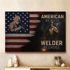 American By Birth Welder By Choice - Welder Canvas Poster - grunx260804-0141