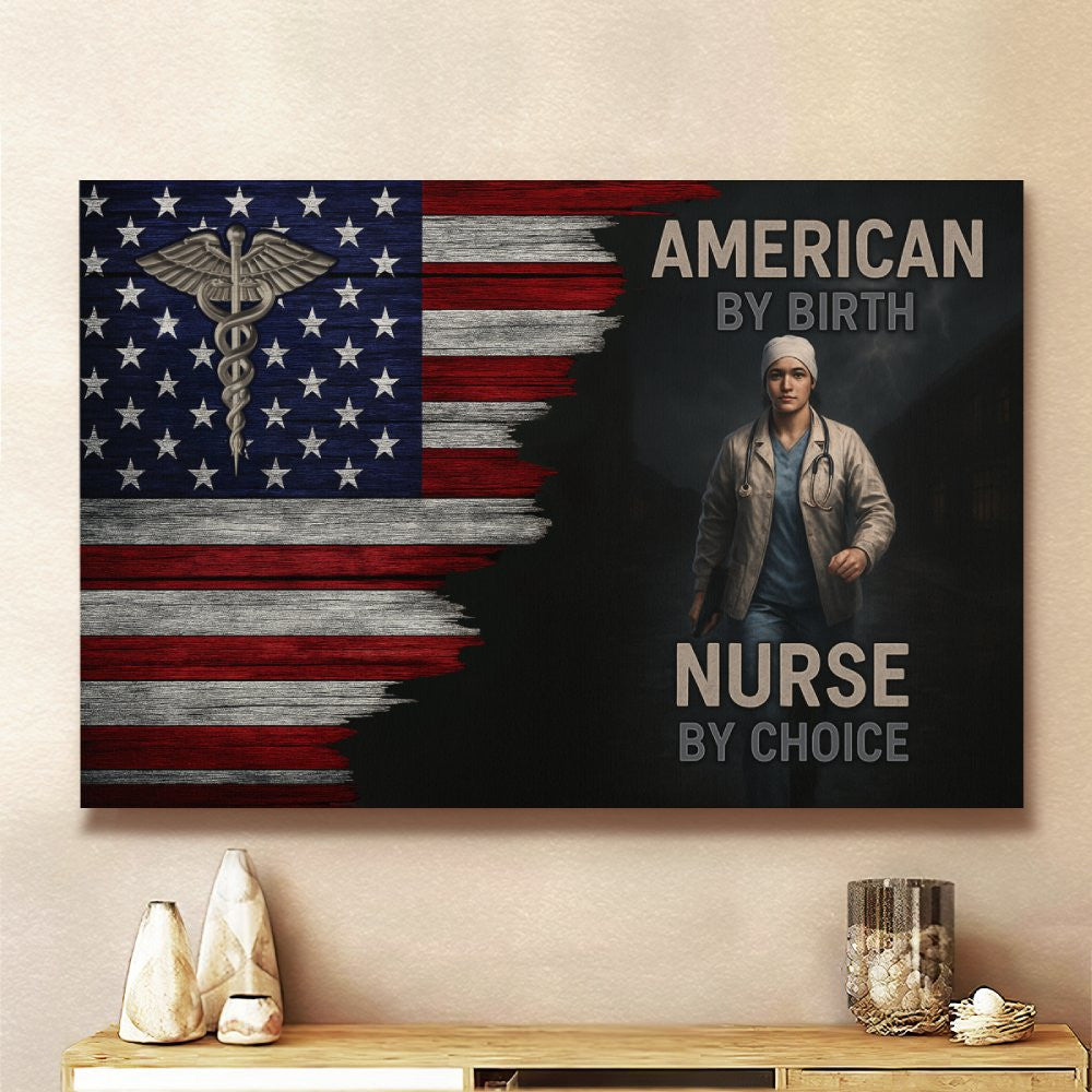 American By Birth Nurse By Choice - Nurse Canvas Poster - grunx260804-0137