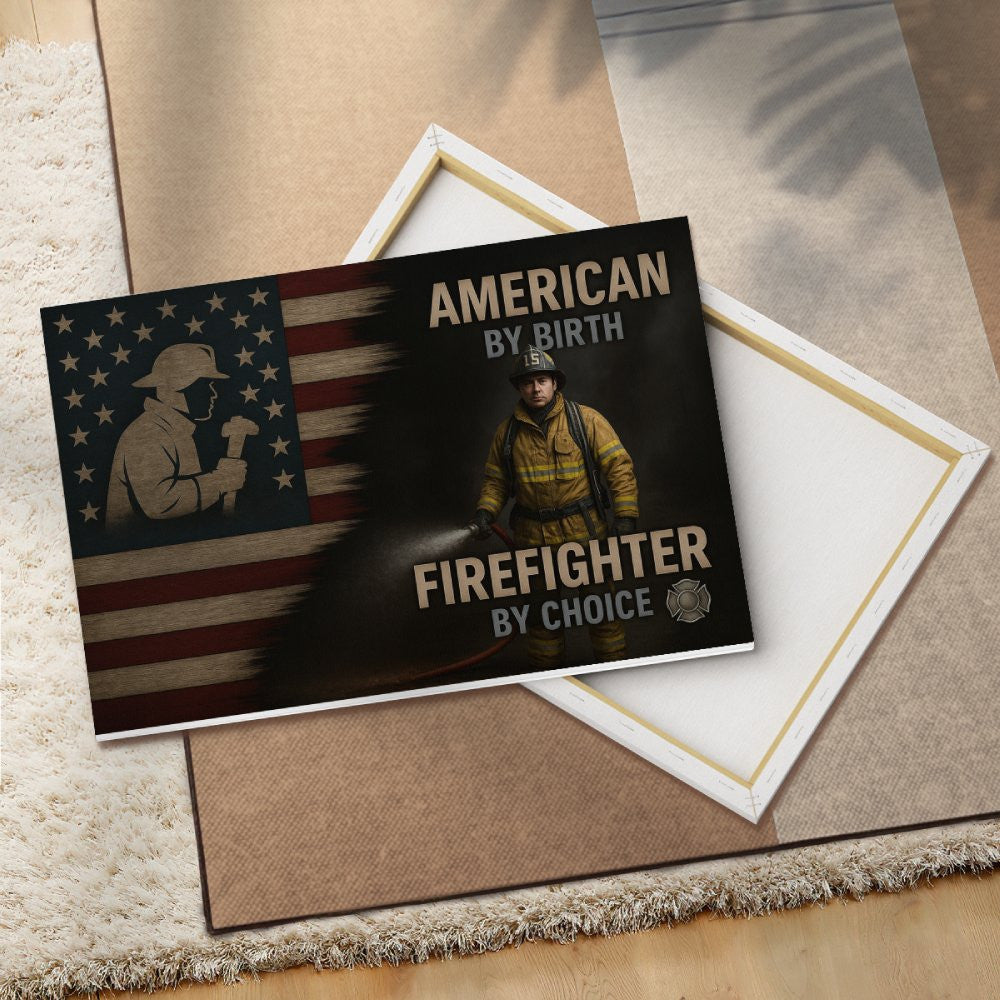 American By Birth Firefighter By Choice - Firefighter Canvas Poster - grunx260804-0127