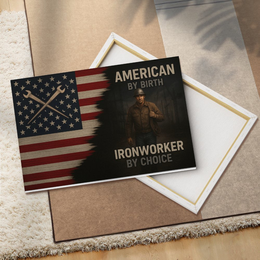 American By Birth Ironworker By Choice - Ironworker Canvas Poster - grunx260804-0130