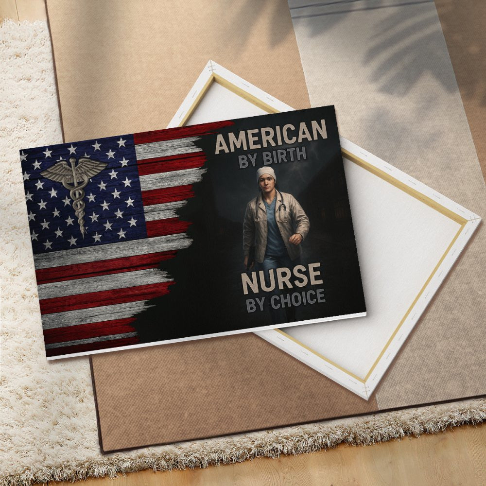 American By Birth Nurse By Choice - Nurse Canvas Poster - grunx260804-0137