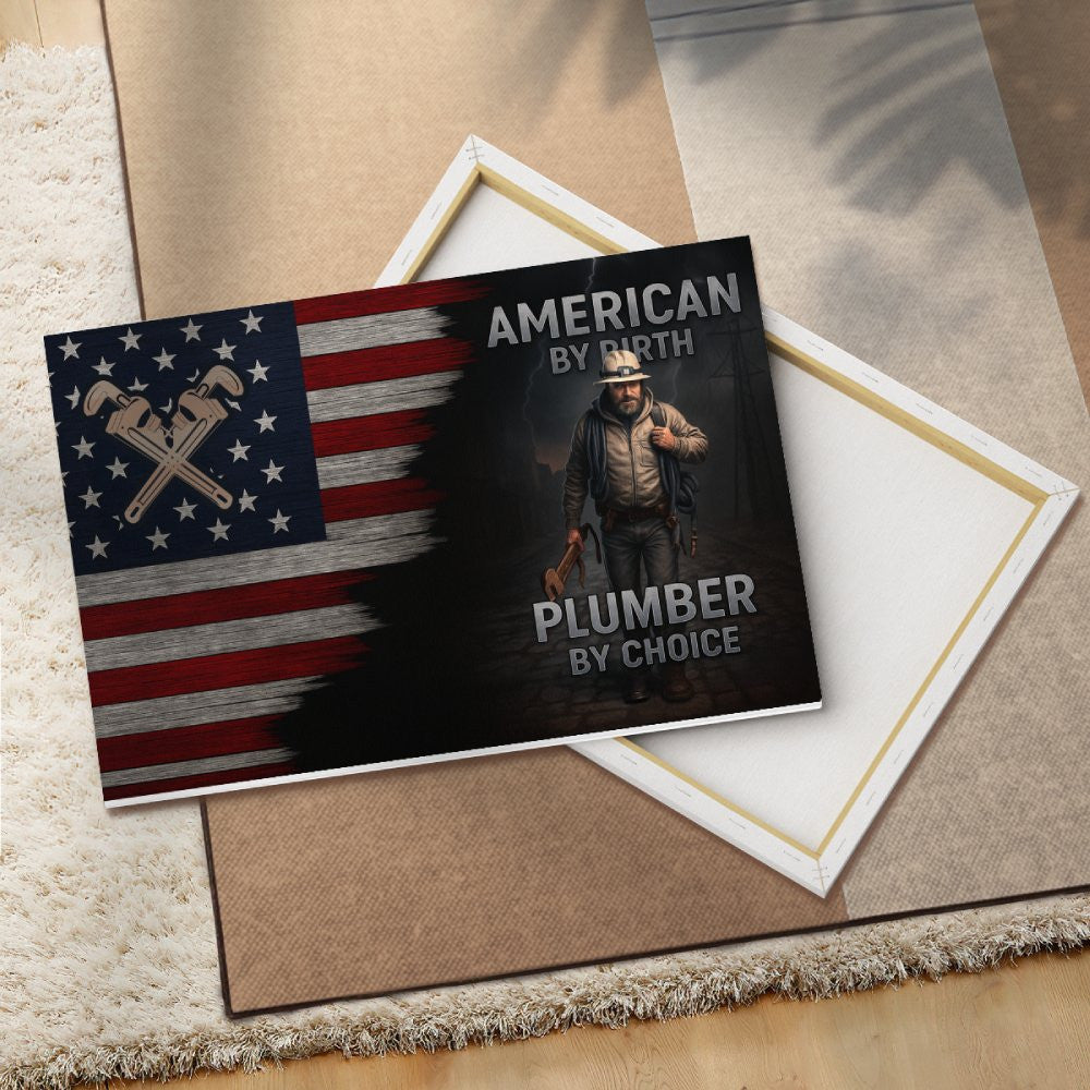 American By Birth Plumber By Choice - Plumber Canvas Poster - grunx260804-0139