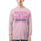 99 Problems Waitress T-Shirts Hoodies Sweatshirts Long Sleeves - grunx260804-0060