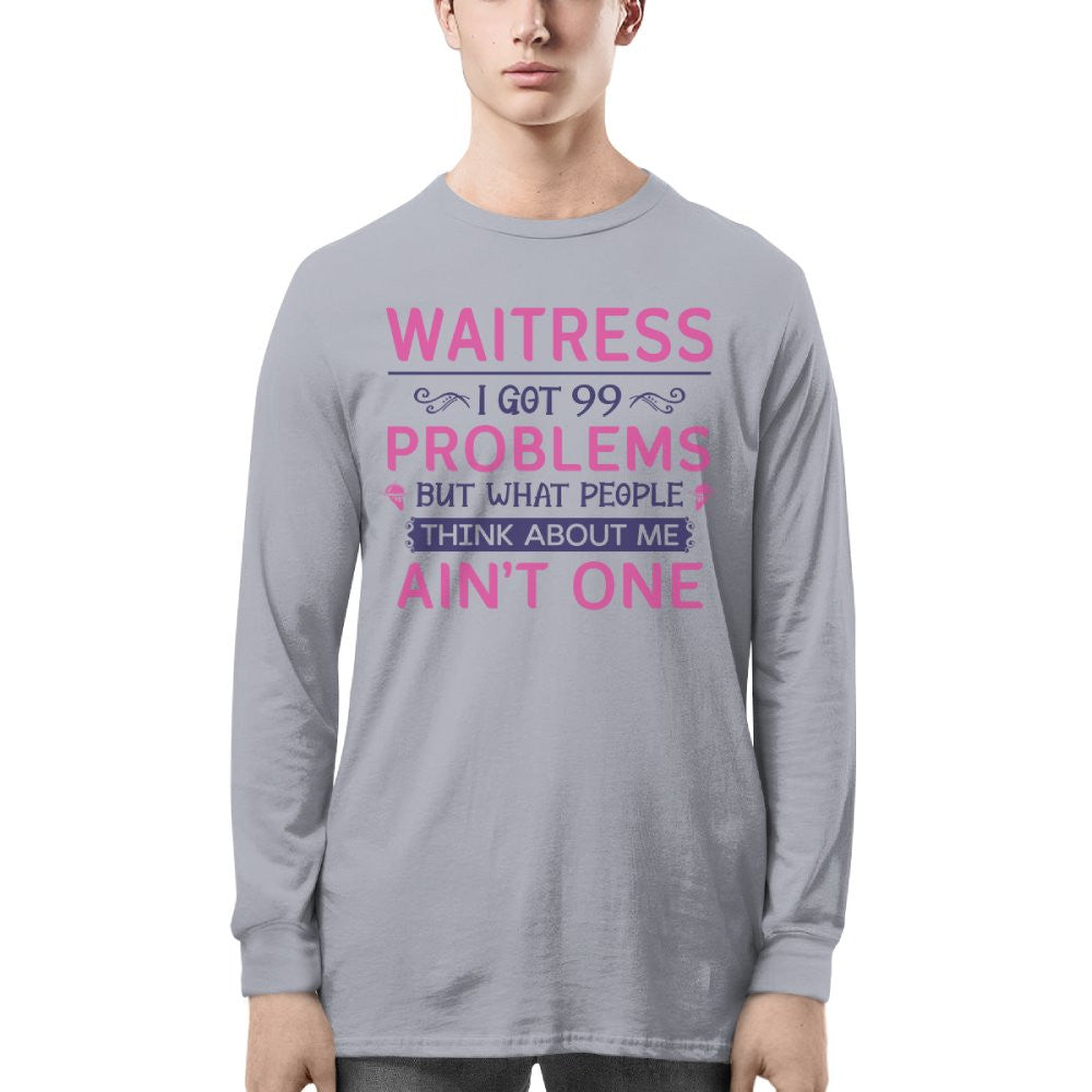 99 Problems Waitress T-Shirts Hoodies Sweatshirts Long Sleeves - grunx260804-0060