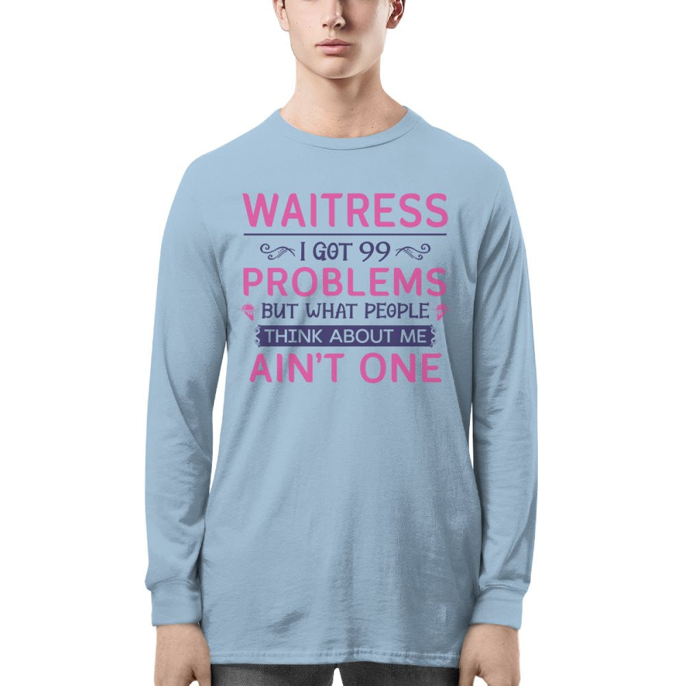99 Problems Waitress T-Shirts Hoodies Sweatshirts Long Sleeves - grunx260804-0060
