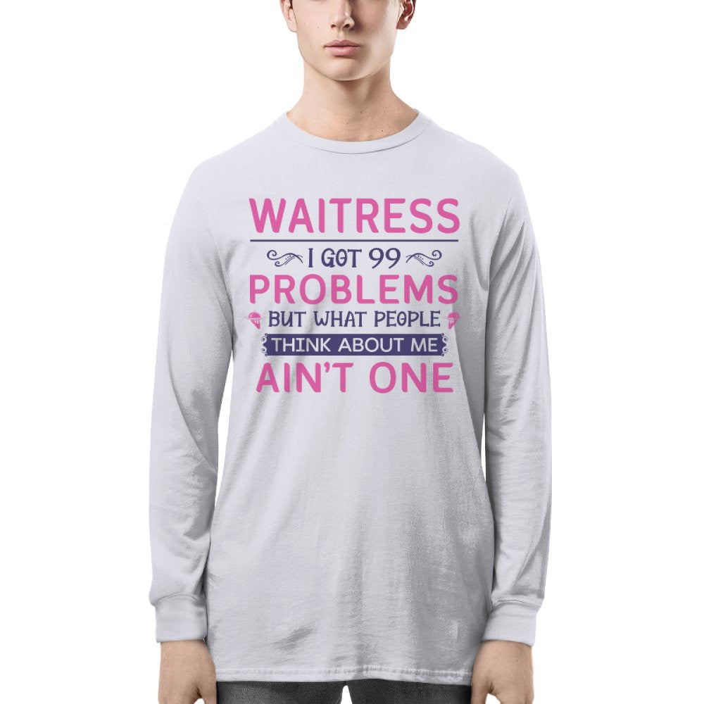 99 Problems Waitress T-Shirts Hoodies Sweatshirts Long Sleeves - grunx260804-0060