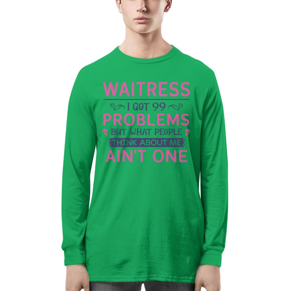 99 Problems Waitress T-Shirts Hoodies Sweatshirts Long Sleeves - grunx260804-0060