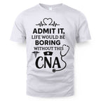 Admit It Life Boring Without CNA - Nurse Humor Apparel T-Shirt, Hoodie & More - grunx260804-0068