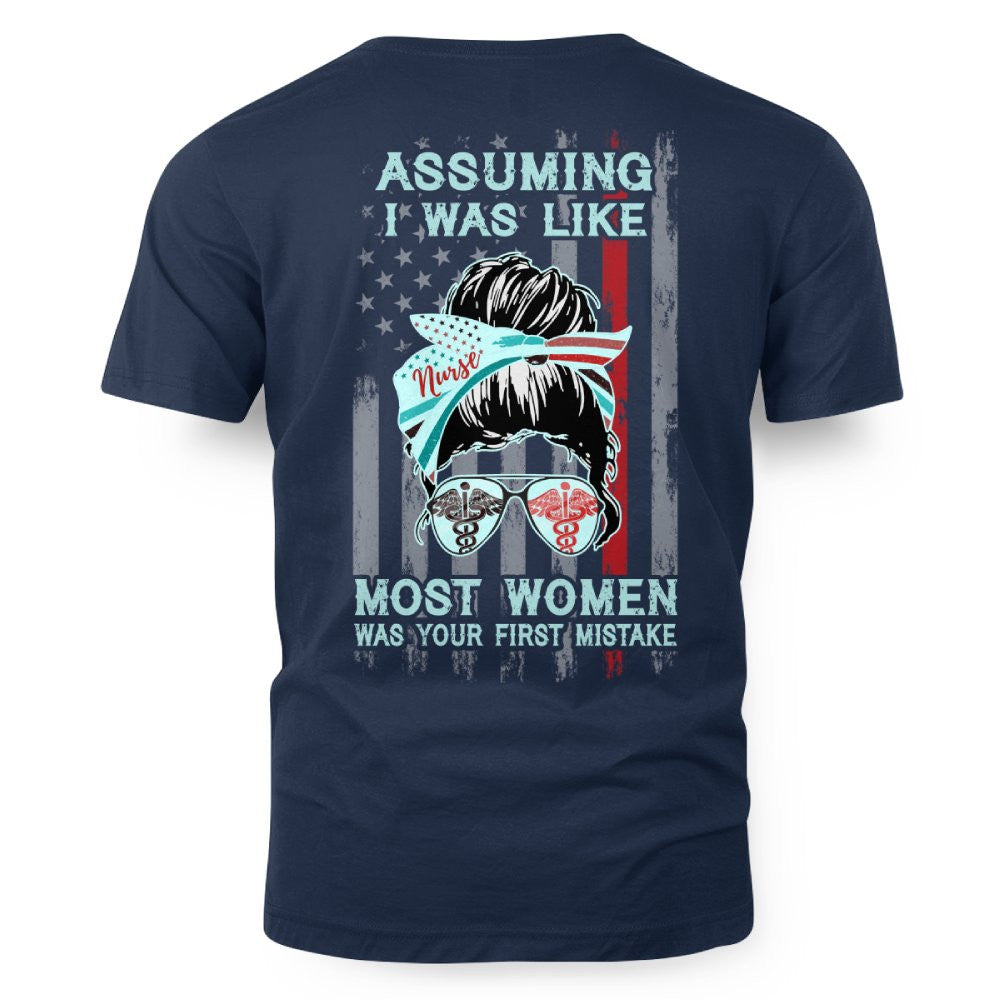 Assuming I Was Like Most Women Nurse Apparel - Bold T-Shirt Hoodie & More - grunx260804-0225