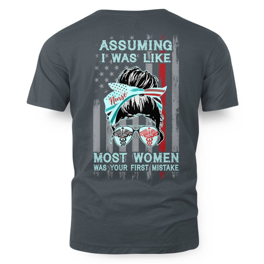 Assuming I Was Like Most Women Nurse Apparel - Bold T-Shirt Hoodie & More - grunx260804-0225