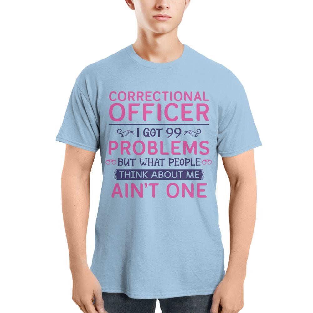 99 Problems Correctional Officer - Ain't One Quote T-Shirt, Hoodie & More - grunx260804-0061