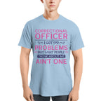 99 Problems Correctional Officer - Ain't One Quote T-Shirt, Hoodie & More - grunx260804-0061