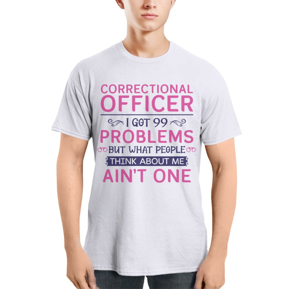 99 Problems Correctional Officer - Ain't One Quote T-Shirt, Hoodie & More - grunx260804-0061