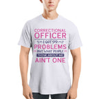 99 Problems Correctional Officer - Ain't One Quote T-Shirt, Hoodie & More - grunx260804-0061