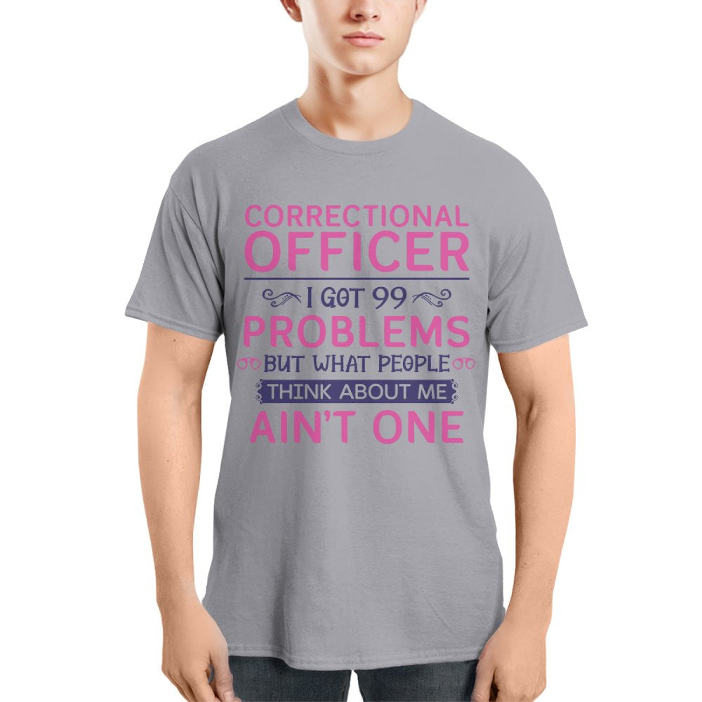 99 Problems Correctional Officer - Ain't One Quote T-Shirt, Hoodie & More - grunx260804-0061