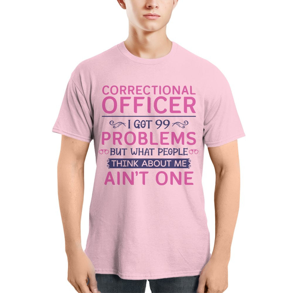 99 Problems Correctional Officer - Ain't One Quote T-Shirt, Hoodie & More - grunx260804-0061