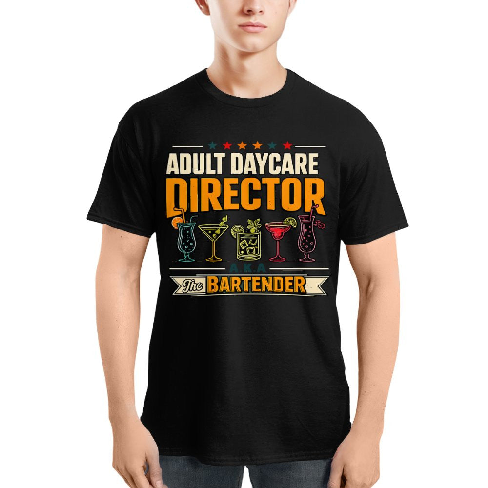 Adult Daycare Director Bartender Apparel - T-Shirt Hoodie & More - grunx260804-0077