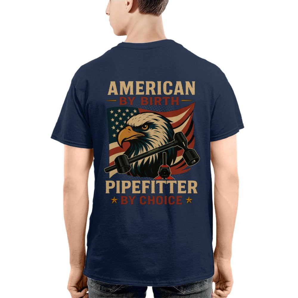 American By Birth Apparel - Pipefitter By Choice USA T-Shirt Hoodie & More - grunx260804-0122