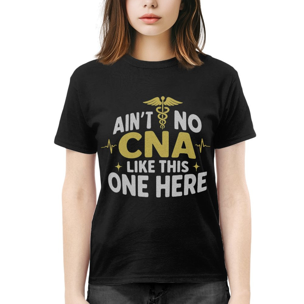 Ain't No CNA Like This One Here Apparel - Bold CNA Pride T-Shirt, Hoodie & More - grunx260804-0081
