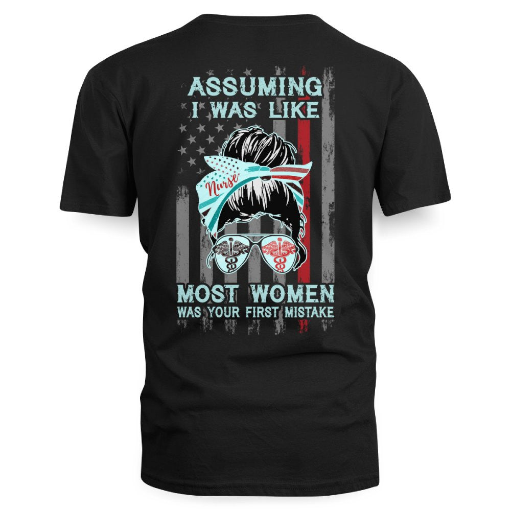 Assuming I Was Like Most Women Nurse Apparel - Bold T-Shirt Hoodie & More - grunx260804-0225