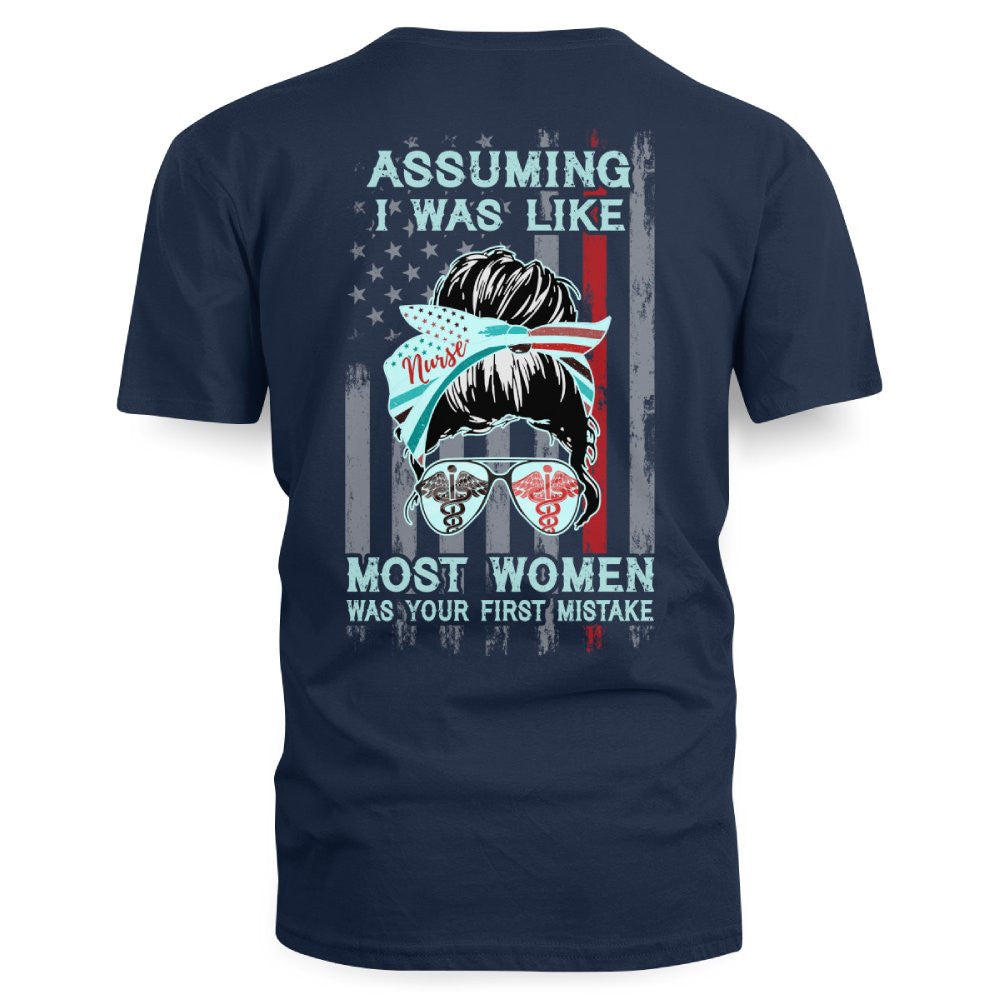 Assuming I Was Like Most Women Nurse Apparel - Bold T-Shirt Hoodie & More - grunx260804-0225