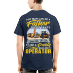 Any Man Can Be A Father - Operator Daddy Pride T-Shirt, Hoodie & More - grunx260804-0191