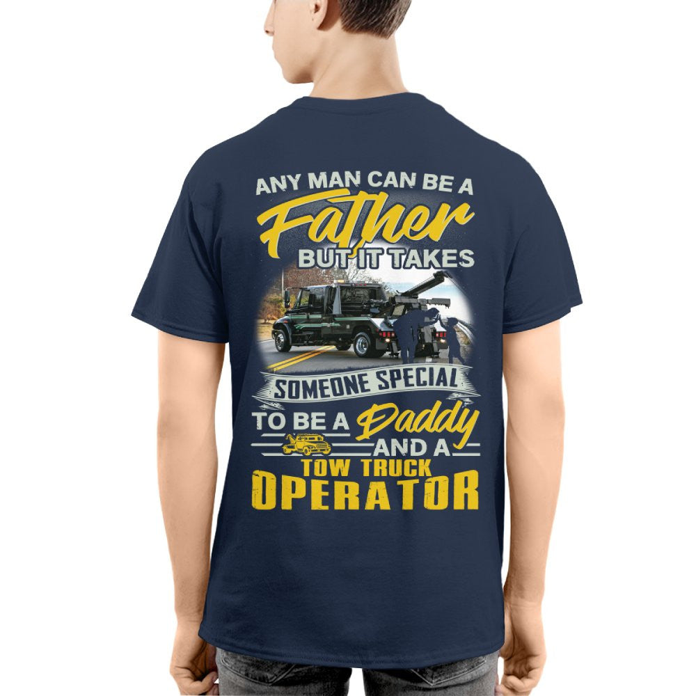 Any Man Can Be A Father - Tow Truck Operator Daddy Pride T-Shirt, Hoodie & More - grunx260804-0192