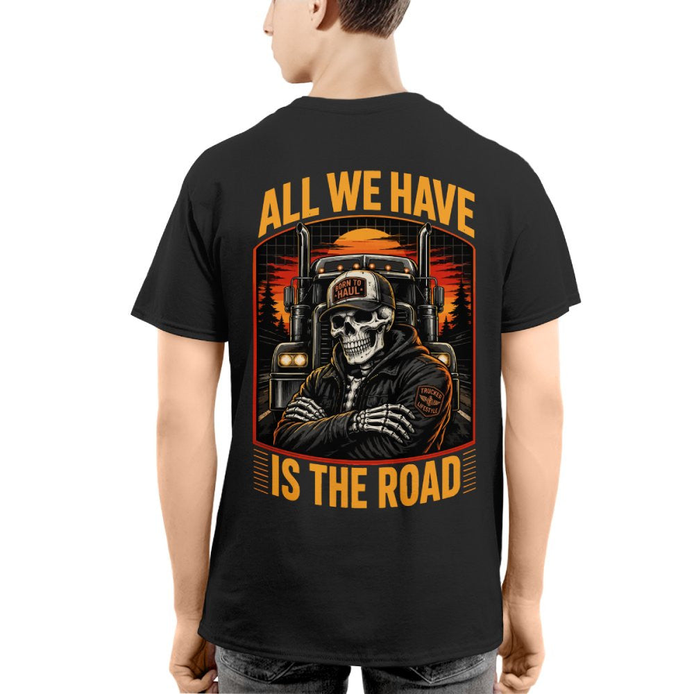 All We Have Is The Road Trucker T-Shirt Hoodie & More - grunx260804-0089