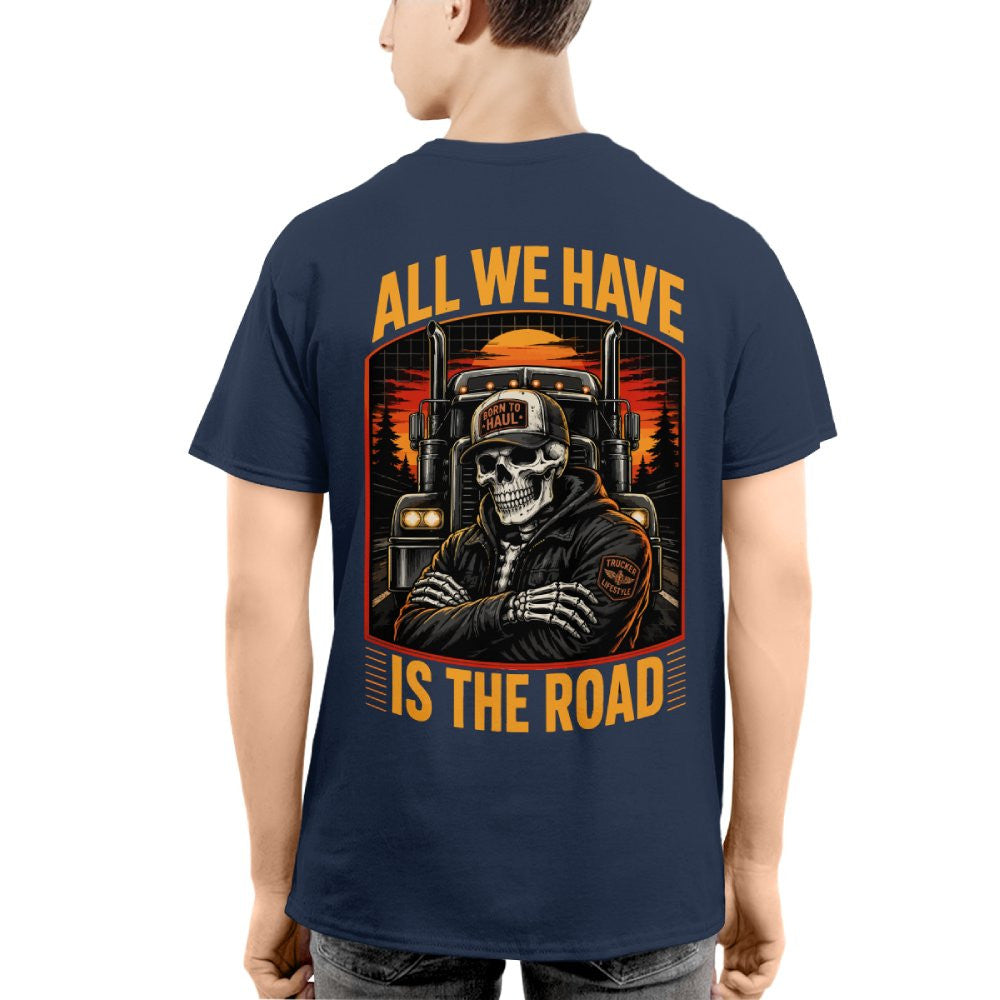 All We Have Is The Road Trucker T-Shirt Hoodie & More - grunx260804-0089