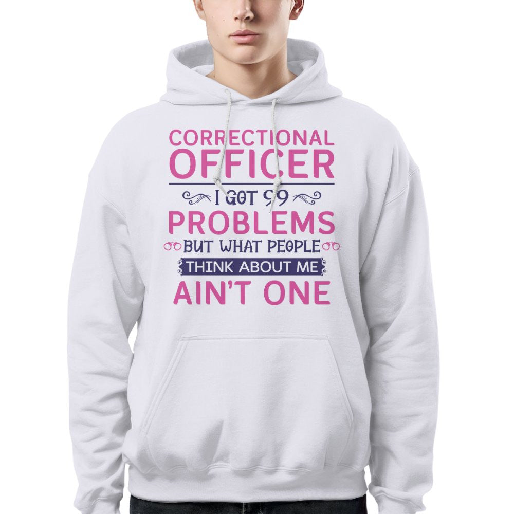 99 Problems Correctional Officer - Ain't One Quote T-Shirt, Hoodie & More - grunx260804-0061