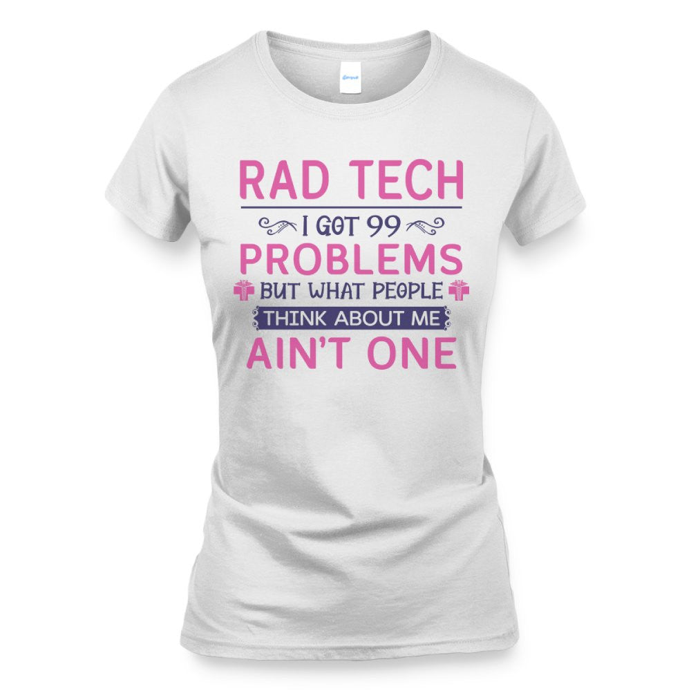99 Problems Rad Tech Quote Apparel - T-Shirt, Hoodie & More - grunx260804-0062