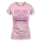 99 Problems Correctional Officer - Ain't One Quote T-Shirt, Hoodie & More - grunx260804-0061