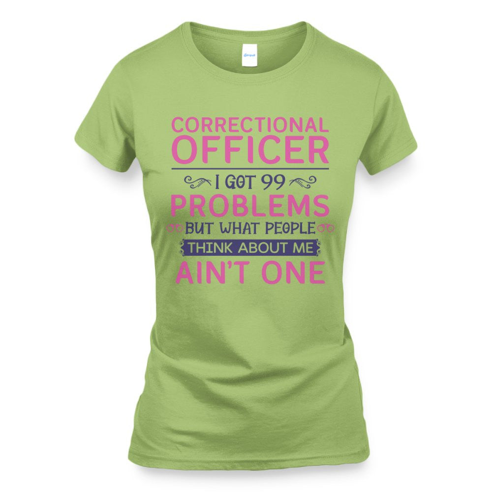 99 Problems Correctional Officer - Ain't One Quote T-Shirt, Hoodie & More - grunx260804-0061